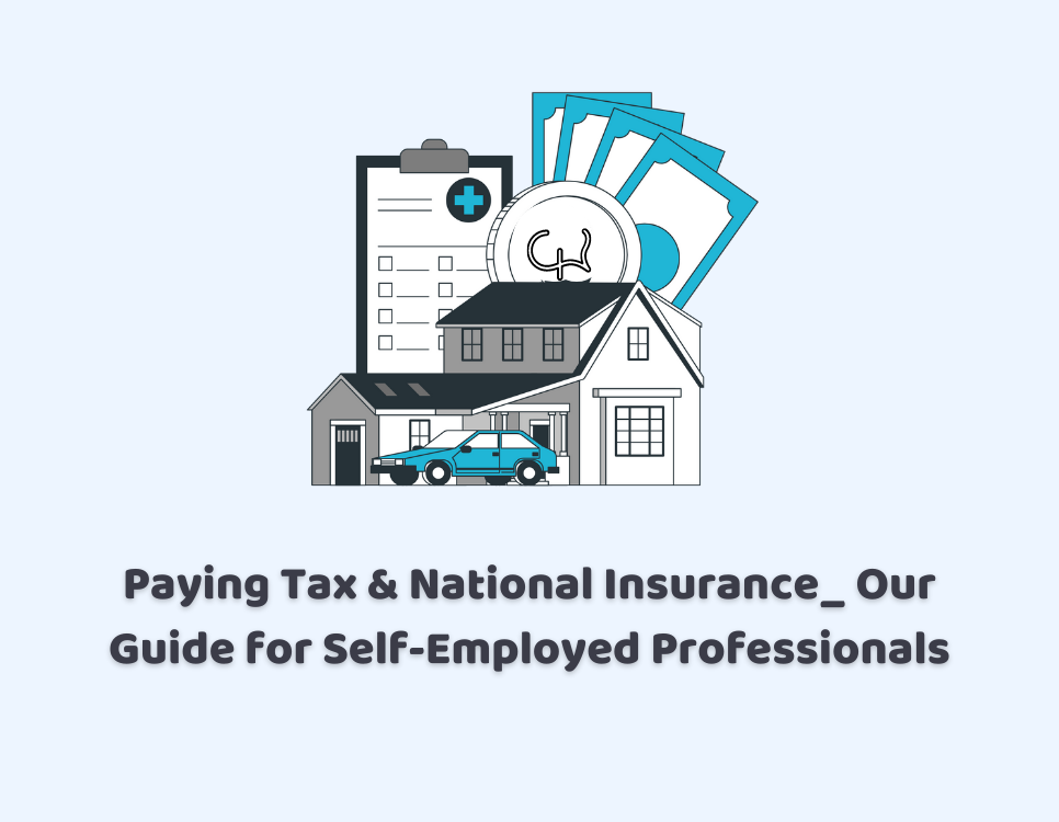 Paying Tax & National Insurance – Our Guide for Self-Employed Professionals