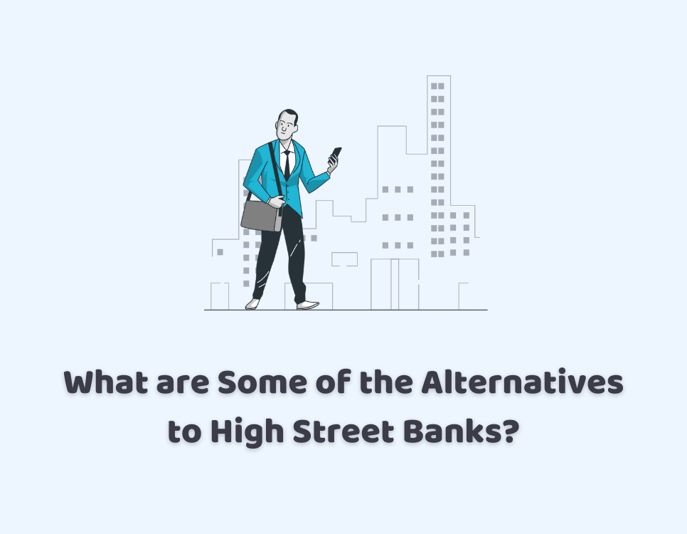 What are Some of the Alternatives to High Street Banks?