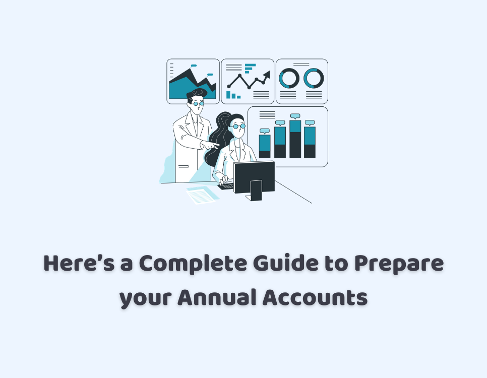 Here’s a Complete Guide to Prepare your Annual Accounts