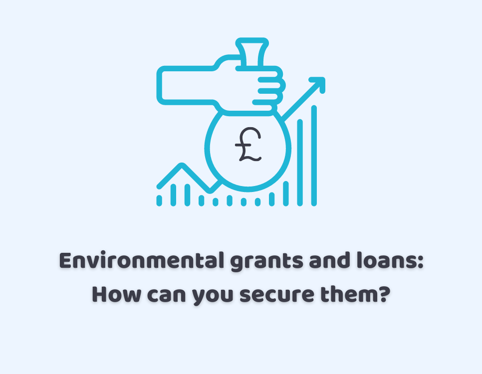 Environmental Grants and Loans: How can You Secure them?