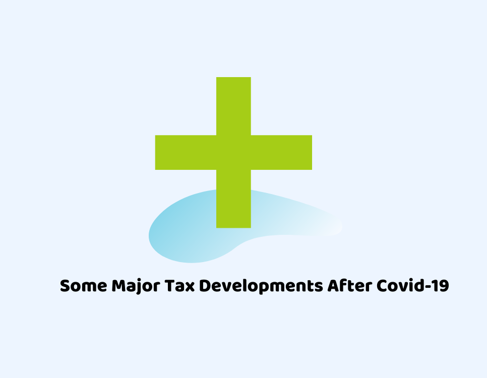 Some Major Tax Changes After Covid-19
