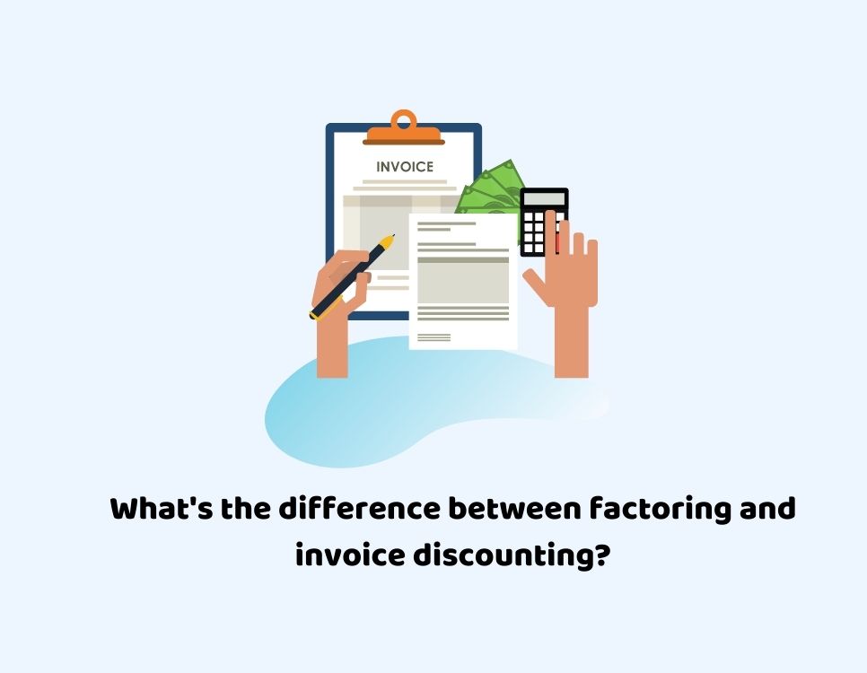What’s the difference between factoring and invoice discounting?