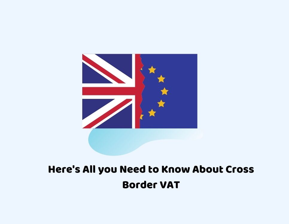 Here’s All you Need to Know About Cross Border VAT
