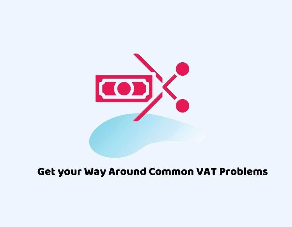 Get your Way Around Common VAT Problems