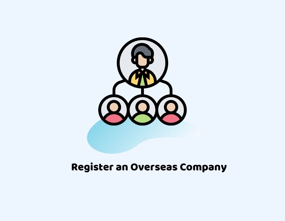 Here’s Our 101 On How to Register an Overseas Company