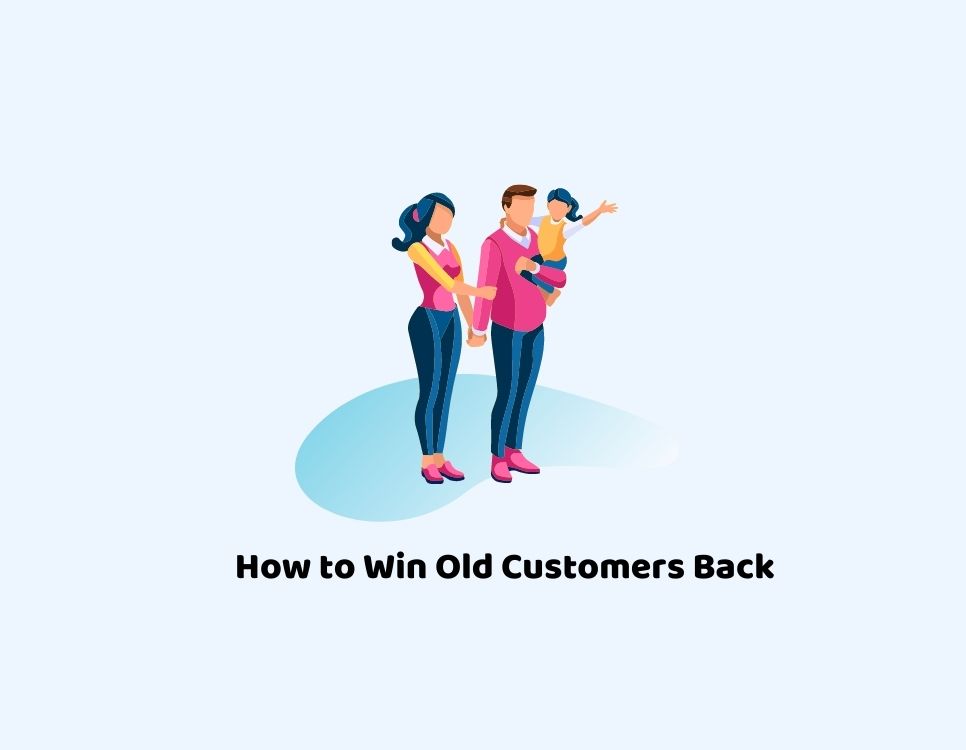 How to Win Old Customers Back