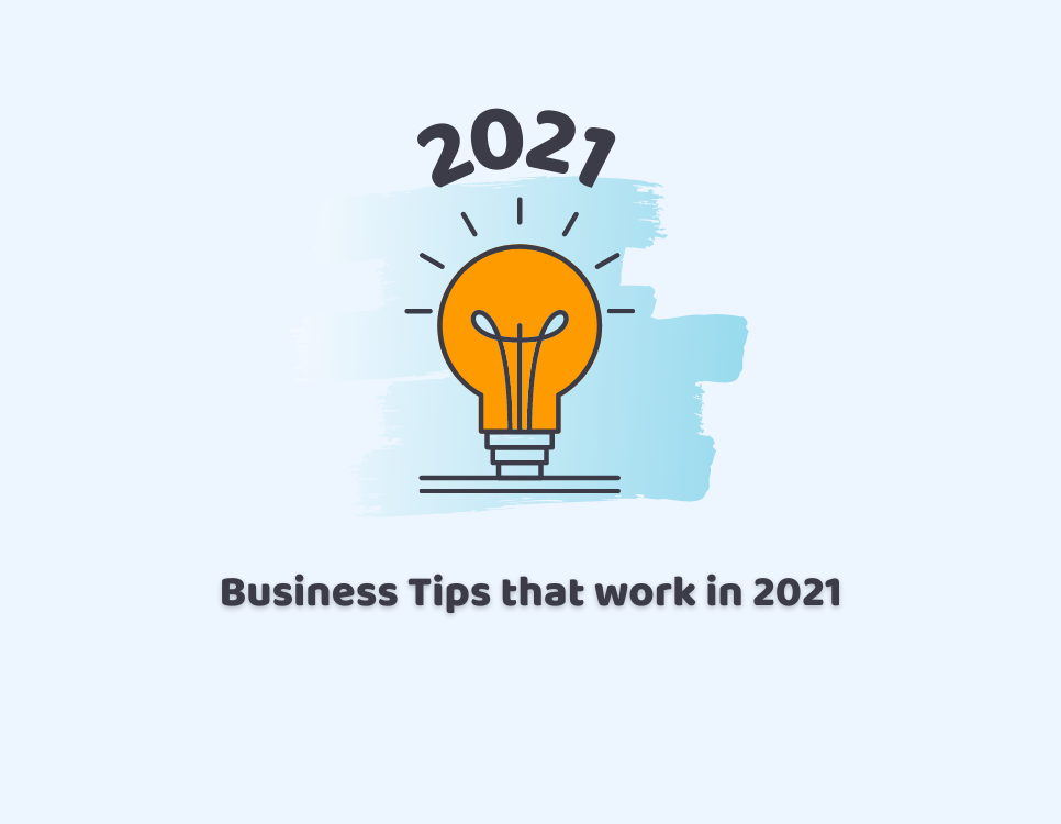 Business Tips that work in 2021