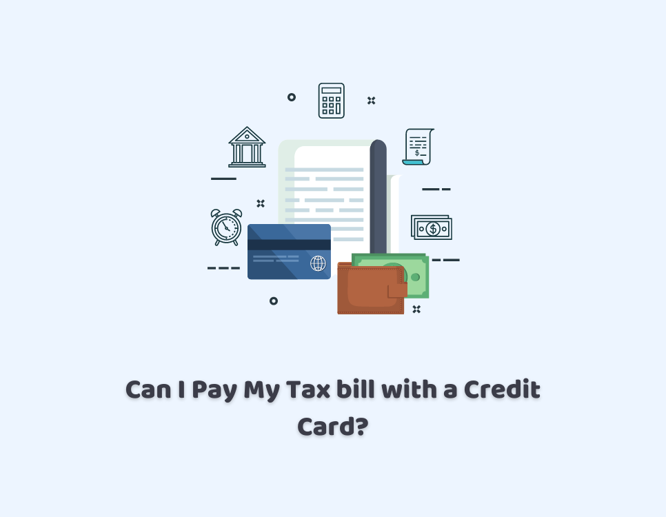 Can I Pay My Tax bill with a Credit Card?