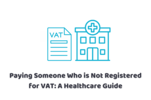 rules for paying who is not registered for VAT in UK healthcare
