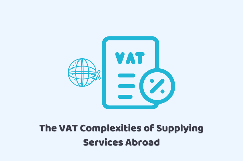 The VAT Complexities of Supplying Services Abroad