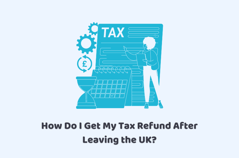 leaving the UK tax refund