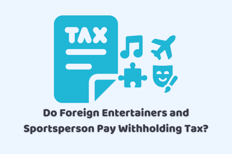 foreign entertainers withholding tax