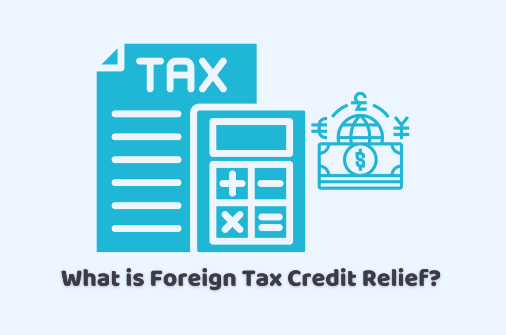 What is Foreign Tax Credit Relief?