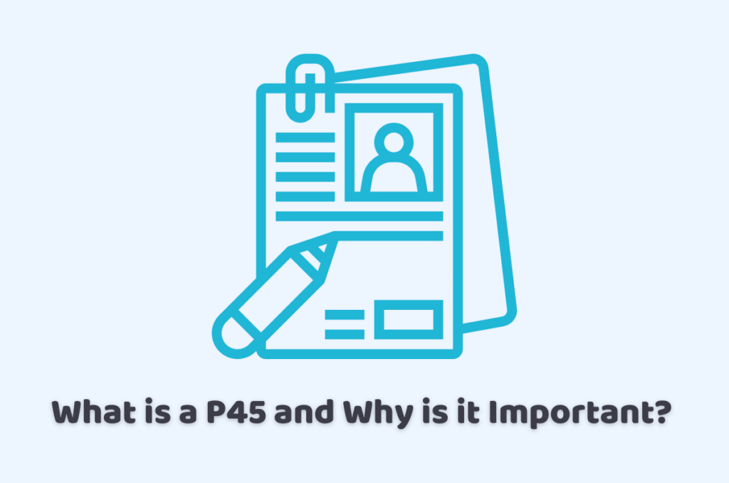 What is a P45 and Why is it Important?