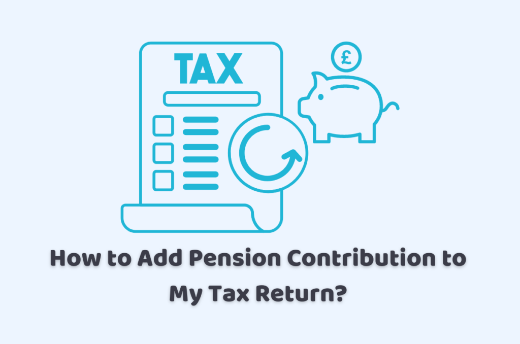 How to Add Pension Contribution to My Tax Return?