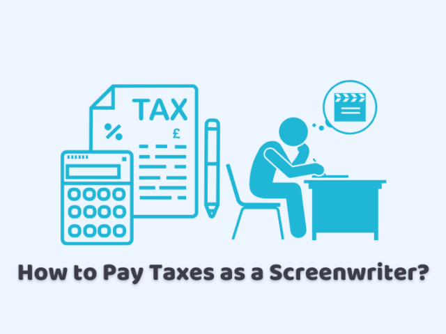 How to Pay Taxes as a Screenwriter?