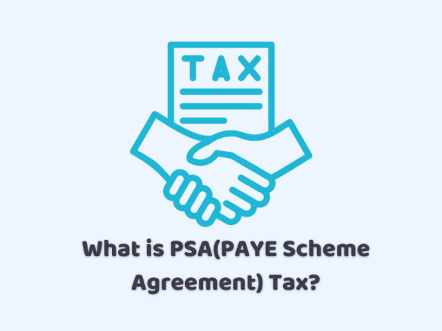 What is PSA(PAYE Scheme Agreement) Tax?