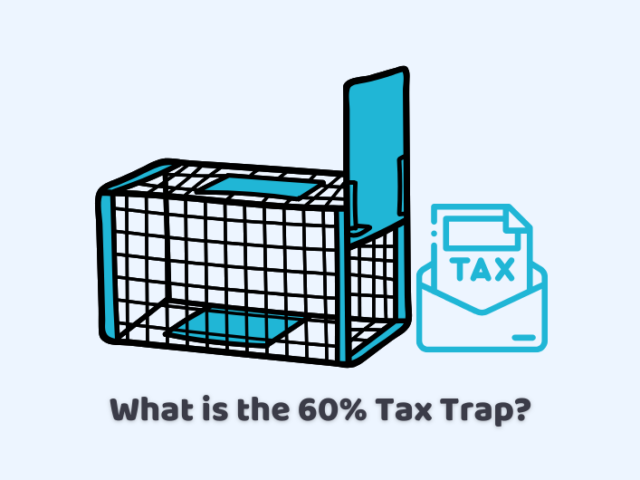 What is the 60% Tax Trap and How Can You Legally Avoid It?