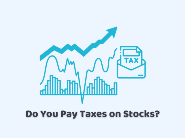 Do You Pay Taxes on Stocks?