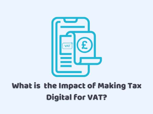 What is the Impact of Making Tax Digital for VAT?