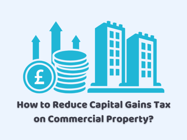 How to Avoid Capital Gains Tax on Commercial Property UK?