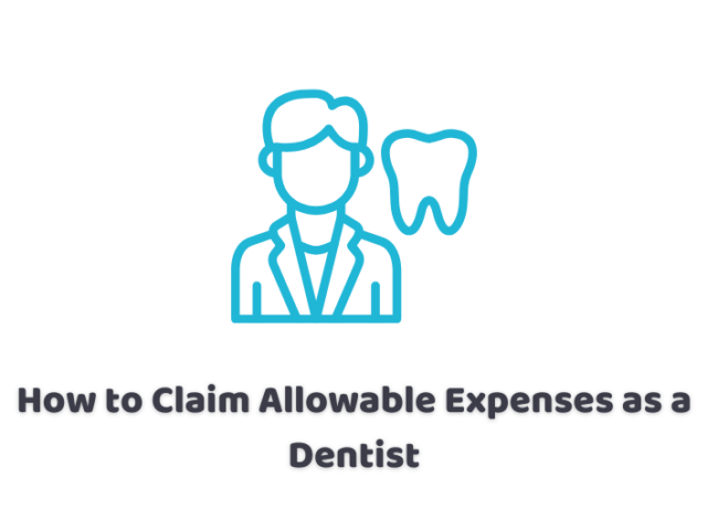How to Claim Allowable Expenses as a Dentist