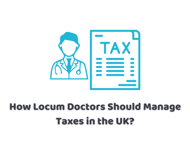 How Locum Doctors Should Manage Taxes in the UK