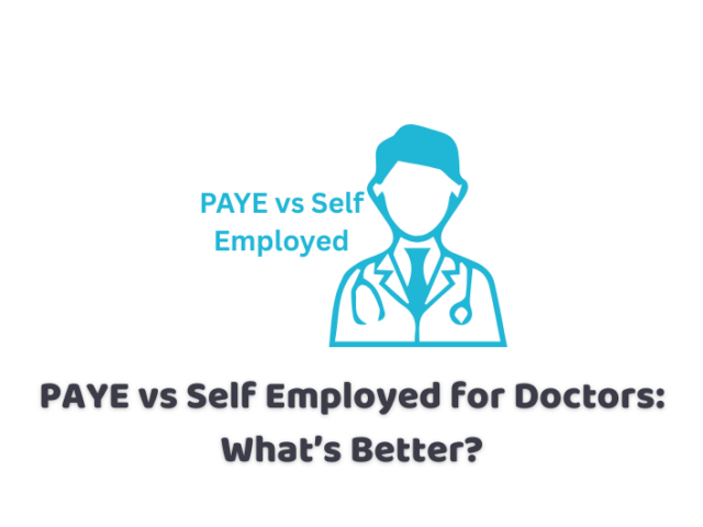 PAYE vs Self Employed for Doctors: What’s Better?
