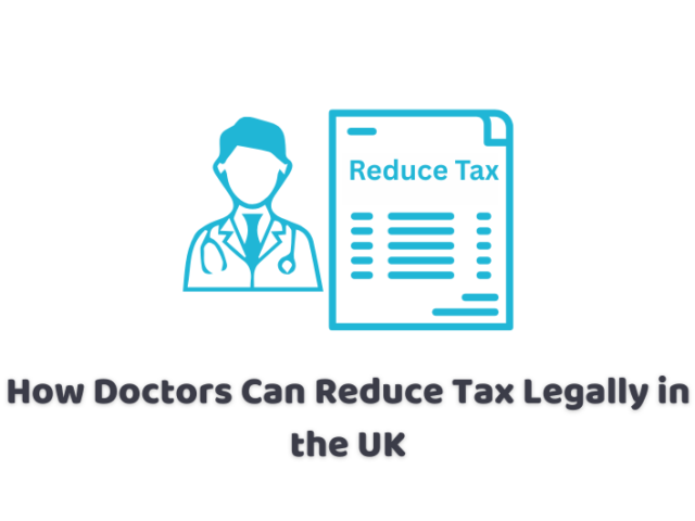 How Doctors Can Reduce Tax Legally in the UK