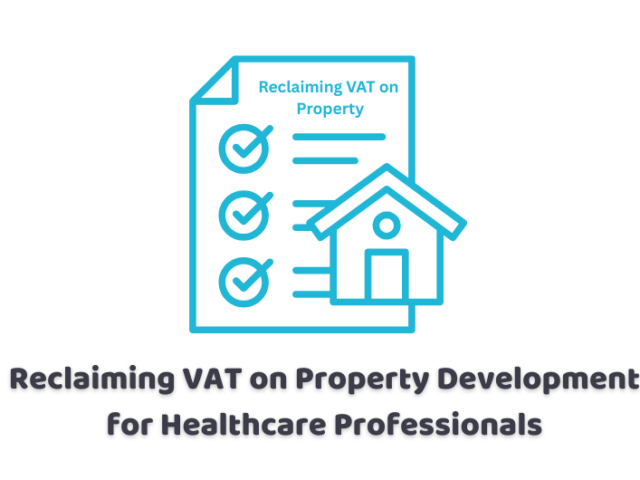 Reclaiming VAT on Property Development for Healthcare Professionals