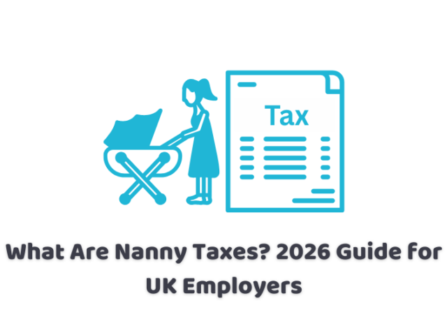 What Are Nanny Taxes? 2026 Guide for UK Employers