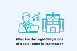 Legal Obligations of a Sole Trader in Healthcare
