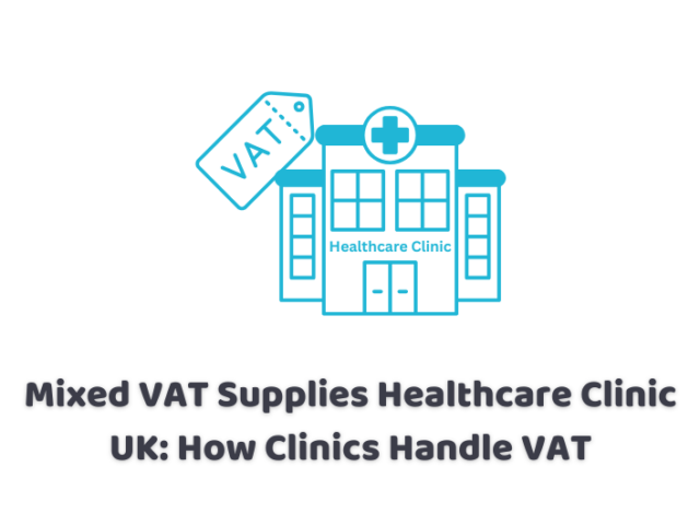 Mixed VAT Supplies Healthcare Clinic UK: How Clinics Handle VAT
