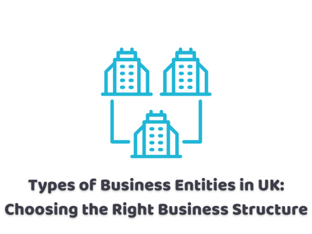 Types of Business Entities in UK: Choosing the Right Business Structure