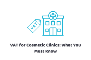 VAT for cosmetic clinics UK