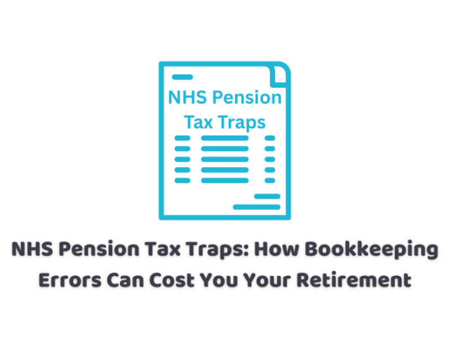 NHS Pension Tax Traps: How Bookkeeping Errors Can Cost You Your Retirement