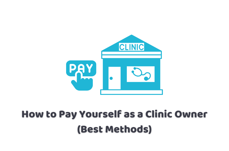 how to pay yourself as a clinic owner