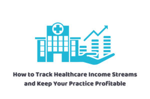 track healthcare income streams